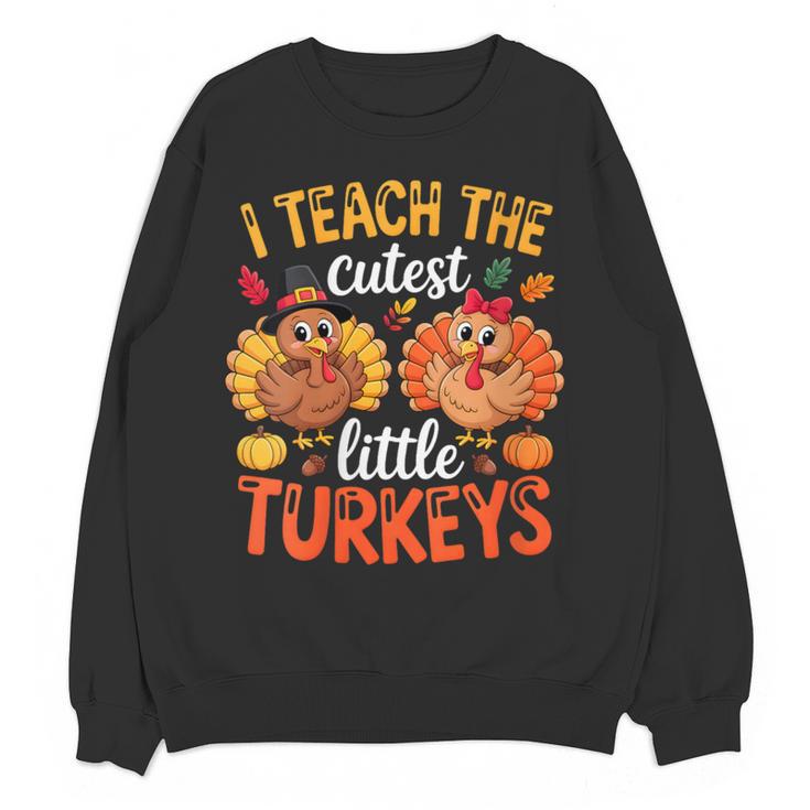 I Teach The Cutest Little Turkeys Teacher Thanksgiving Women Crewneck Sweatshirt, novelty gifts, funny gifts I Teach The Cutest Little Turkeys Teacher Thanksgiving Women Crewneck Sweatshirt, novelty gifts, funny gifts