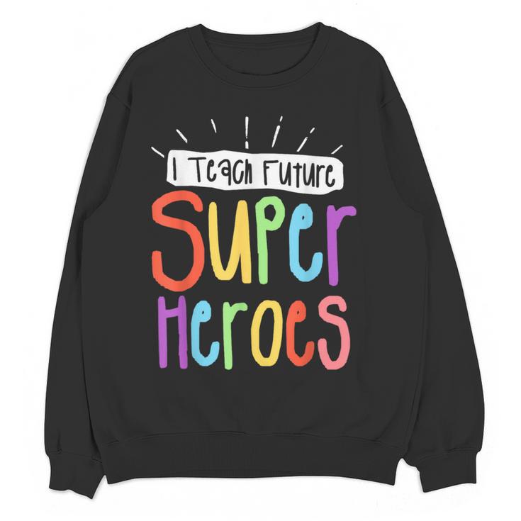 I Teach Future Superheroes Teacher Teaching Women Crewneck Sweatshirt, novelty gifts, funny gifts I Teach Future Superheroes Teacher Teaching Women Crewneck Sweatshirt, novelty gifts, funny gifts