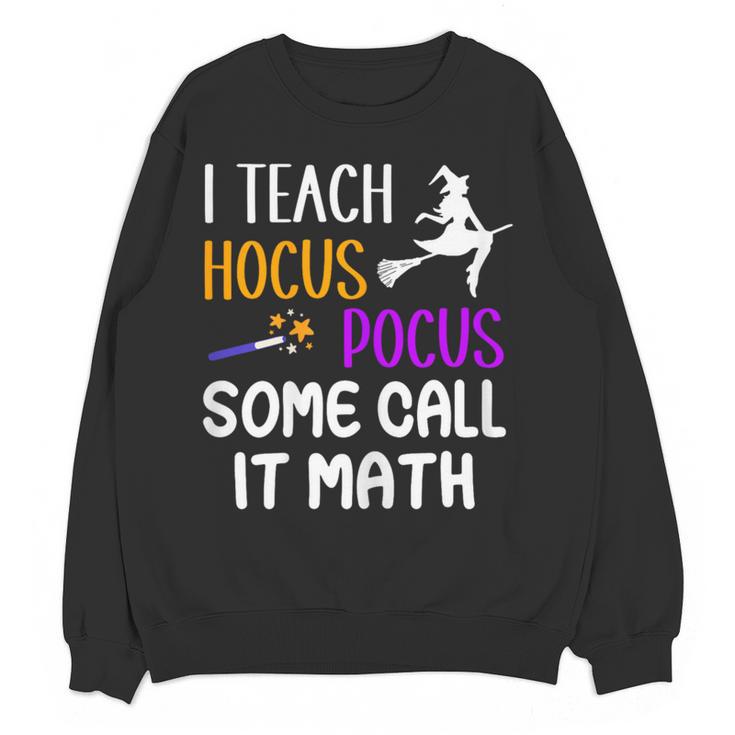 I Teach Hocus Pocus Some Call It Math Teacher Women Crewneck Sweatshirt, novelty gifts, funny gifts I Teach Hocus Pocus Some Call It Math Teacher Women Crewneck Sweatshirt, novelty gifts, funny gifts