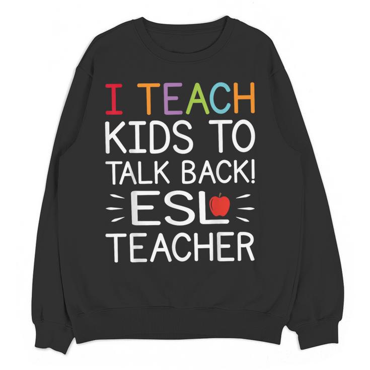 I Teach Kids To Talk Back ESL ESOL Teacher School Team Group Women Crewneck Sweatshirt, novelty gifts, funny gifts I Teach Kids To Talk Back ESL ESOL Teacher School Team Group Women Crewneck Sweatshirt, novelty gifts, funny gifts
