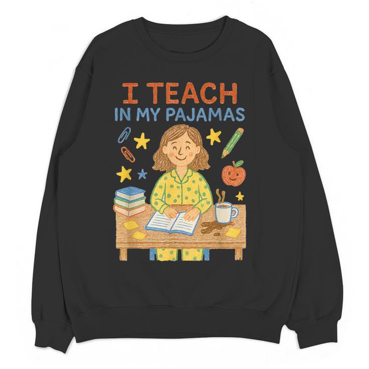 I Teach In My Pajamas Crayon Home School Teacher PJs Women Crewneck Sweatshirt, novelty gifts, funny gifts I Teach In My Pajamas Crayon Home School Teacher PJs Women Crewneck Sweatshirt, novelty gifts, funny gifts