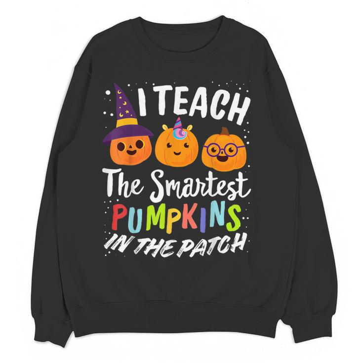 I Teach The Smartest Pumpkins The Patch Teacher Fall Season For Men Women Kids Women Crewneck Sweatshirt, novelty gifts, funny gifts I Teach The Smartest Pumpkins The Patch Teacher Fall Season For Men Women Kids Women Crewneck Sweatshirt, novelty gifts, funny gifts