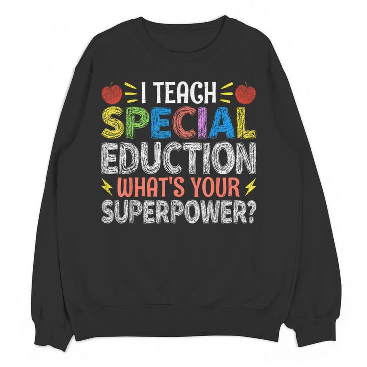 I Teach Special Education SPED Special Education Teacher For Men Women Women Crewneck Sweatshirt, novelty gifts, funny gifts