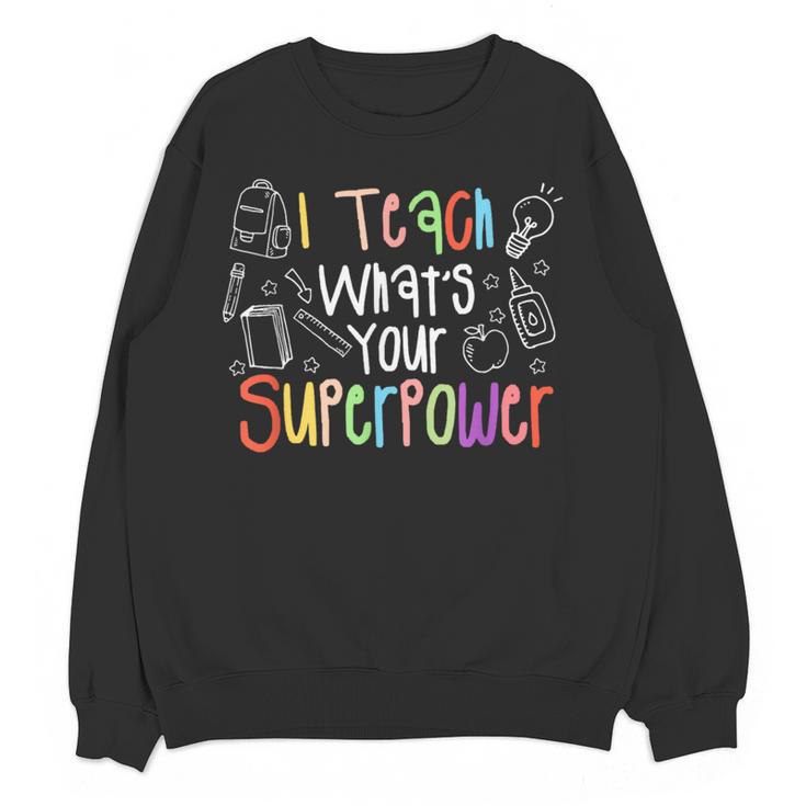 I Teach What's Your Superpower Teacher Teaching For Men Women Women Crewneck Sweatshirt, novelty gifts, funny gifts I Teach What's Your Superpower Teacher Teaching For Men Women Women Crewneck Sweatshirt, novelty gifts, funny gifts