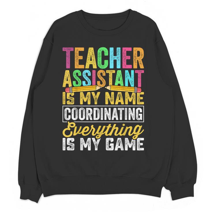 Teacher Assistant Is My Name Coordinating Teacher Aide For Men Women Women Crewneck Sweatshirt, novelty gifts, funny gifts