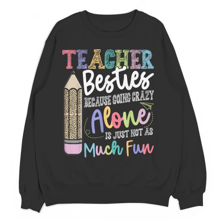 Teacher Besties Because Going Crazy Alone Is Not As Much Fun Women Crewneck Sweatshirt, novelty gifts, funny gifts Teacher Besties Because Going Crazy Alone Is Not As Much Fun Women Crewneck Sweatshirt, novelty gifts, funny gifts