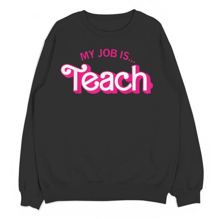 Teacher Life My Job Is Teach Women Crewneck Sweatshirt, novelty gifts, funny gifts Teacher Life My Job Is Teach Women Crewneck Sweatshirt, novelty gifts, funny gifts