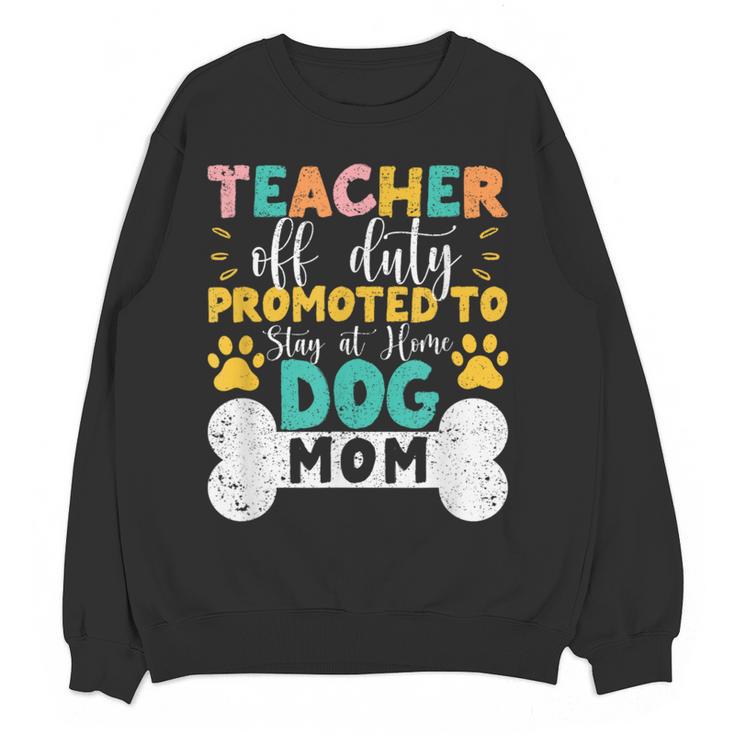 Teacher Off Duty Promoted To Stay At Home Dog Mom Teachers Women Crewneck Sweatshirt, novelty gifts, funny gifts Teacher Off Duty Promoted To Stay At Home Dog Mom Teachers Women Crewneck Sweatshirt, novelty gifts, funny gifts