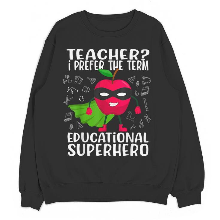 Teacher I Prefer The Term Educational Superhero Women Crewneck Sweatshirt, novelty gifts, funny gifts