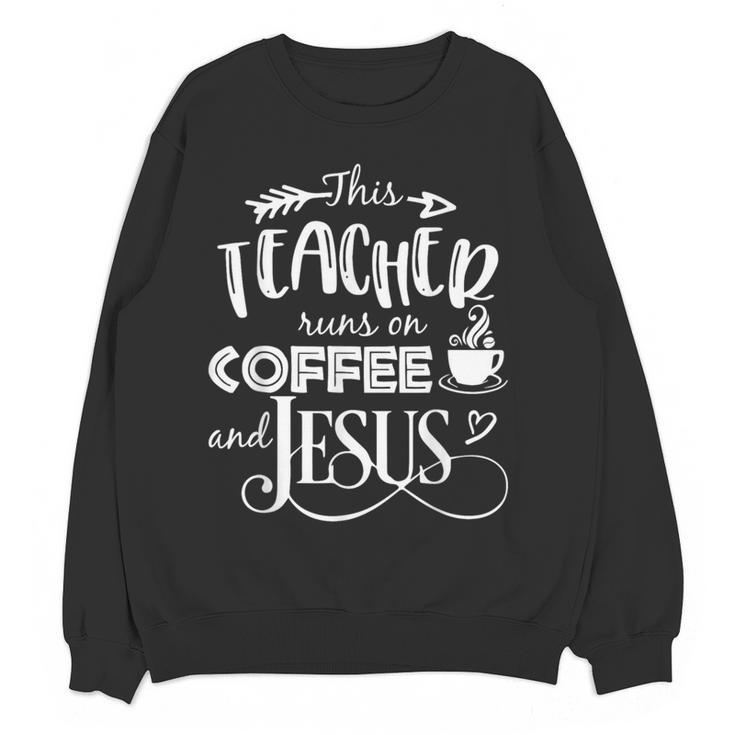 This Teacher Runs On Coffee And Jesus T Shirt Christian Tees Women Crewneck Sweatshirt, novelty gifts, funny gifts