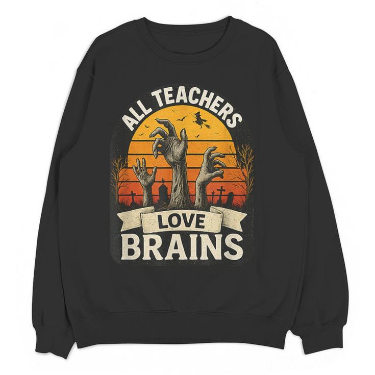 Teacher All Teachers Love Brains Halloween Women Crewneck Sweatshirt, novelty gifts, funny gifts