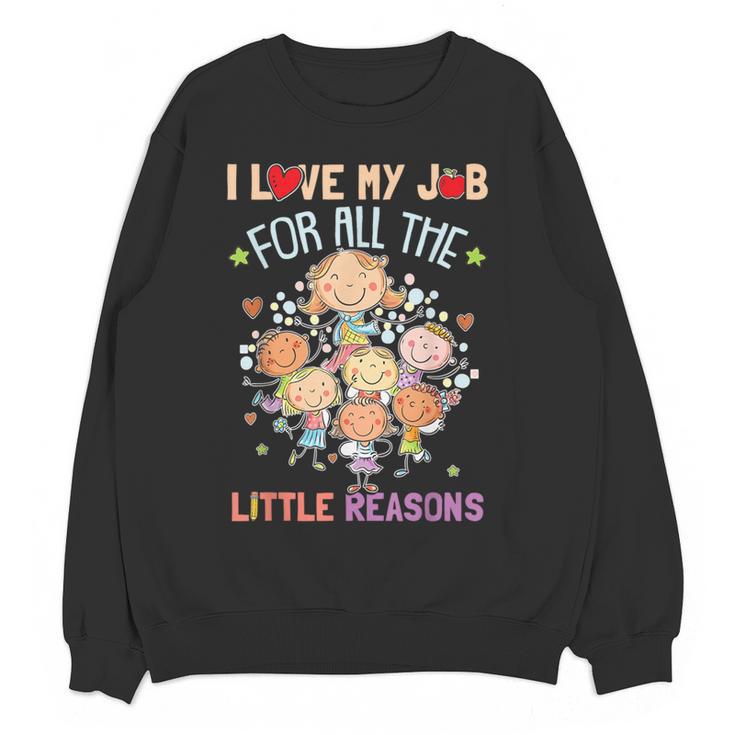 Teacher Teaching I Love My Job For All The Little Reasons Women Crewneck Sweatshirt, novelty gifts, funny gifts Teacher Teaching I Love My Job For All The Little Reasons Women Crewneck Sweatshirt, novelty gifts, funny gifts