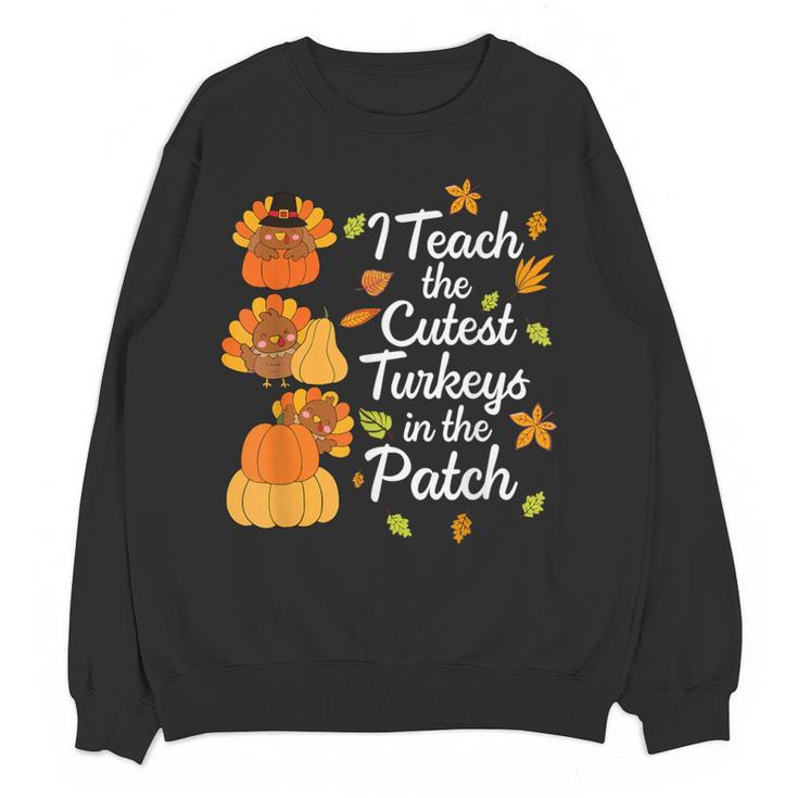 Teacher Thanksgiving I Teach The Cutest Turkeys In The Patch Women Crewneck Sweatshirt, novelty gifts, funny gifts Teacher Thanksgiving I Teach The Cutest Turkeys In The Patch Women Crewneck Sweatshirt, novelty gifts, funny gifts