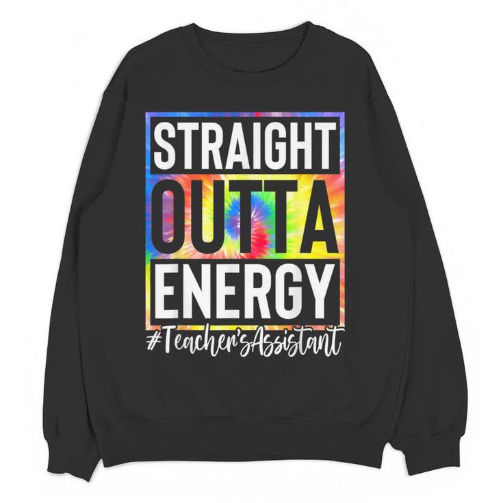 Teacher's Assistant Straight Outta Energy Teaching Tie Dye For Men Women Women Crewneck Sweatshirt, novelty gifts, funny gifts