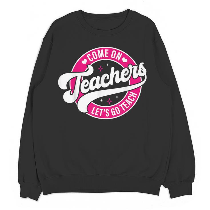 Come On Teachers Let's Go Teach Pink Back To School For Men Women Women Crewneck Sweatshirt, novelty gifts, funny gifts