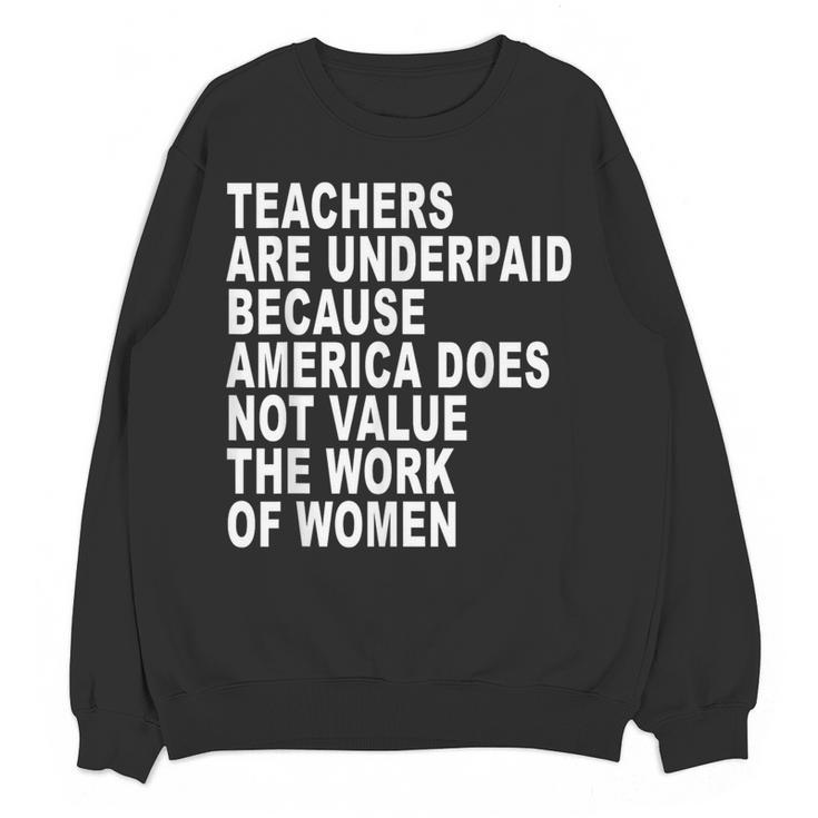 Teachers Are Underpaid Because America Does Not Value Men Women Women Crewneck Sweatshirt, novelty gifts, funny gifts Teachers Are Underpaid Because America Does Not Value Men Women Women Crewneck Sweatshirt, novelty gifts, funny gifts