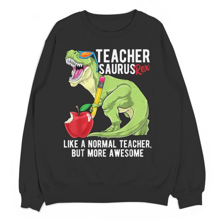 Teachersaurus Rex Dinosaur Like A Normal Teacher Saurus Women Crewneck Sweatshirt, novelty gifts, funny gifts Teachersaurus Rex Dinosaur Like A Normal Teacher Saurus Women Crewneck Sweatshirt, novelty gifts, funny gifts