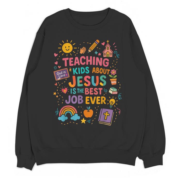 Teaching Kids About Jesus Is The Best Job Ever Bible Teacher Women Crewneck Sweatshirt, novelty gifts, funny gifts Teaching Kids About Jesus Is The Best Job Ever Bible Teacher Women Crewneck Sweatshirt, novelty gifts, funny gifts