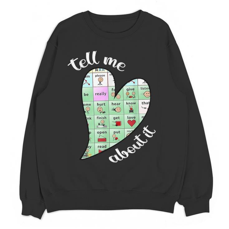 Tell Me About It Speech Pathology Aac Sped Teacher Women Crewneck Sweatshirt, novelty gifts, funny gifts Tell Me About It Speech Pathology Aac Sped Teacher Women Crewneck Sweatshirt, novelty gifts, funny gifts