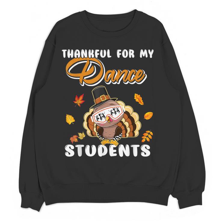 Thankful For My Dance Students Thanksgiving Turkey Teacher For Men Women Girls Kids Women Crewneck Sweatshirt, novelty gifts, funny gifts