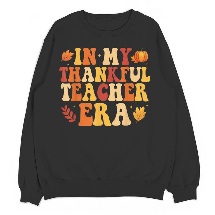 In My Thankful Teacher Era Autumn Thanksgiving Fall Season Women Crewneck Sweatshirt, novelty gifts, funny gifts In My Thankful Teacher Era Autumn Thanksgiving Fall Season Women Crewneck Sweatshirt, novelty gifts, funny gifts