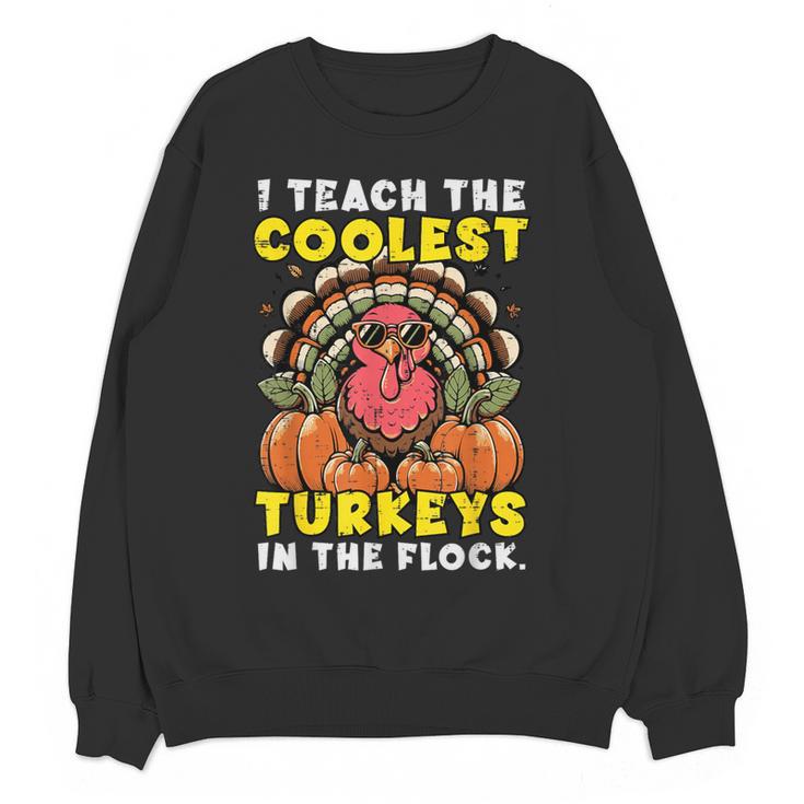 Thanksgiving I Teach Coolest Turkeys Teacher Fall Women Men Women Crewneck Sweatshirt, novelty gifts, funny gifts