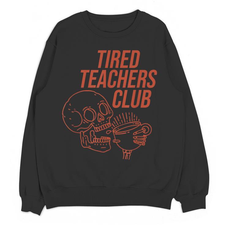 Tired Teachers Club Women Crewneck Sweatshirt, novelty gifts, funny gifts Tired Teachers Club Women Crewneck Sweatshirt, novelty gifts, funny gifts