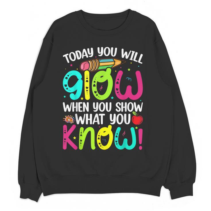 Today You Will Glow When You Show What You Know Teachers Day Women Crewneck Sweatshirt, novelty gifts, funny gifts Today You Will Glow When You Show What You Know Teachers Day Women Crewneck Sweatshirt, novelty gifts, funny gifts