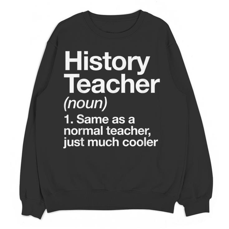 History Teacher Definition Back To School First Day Women Crewneck Sweatshirt, novelty gifts, funny gifts
