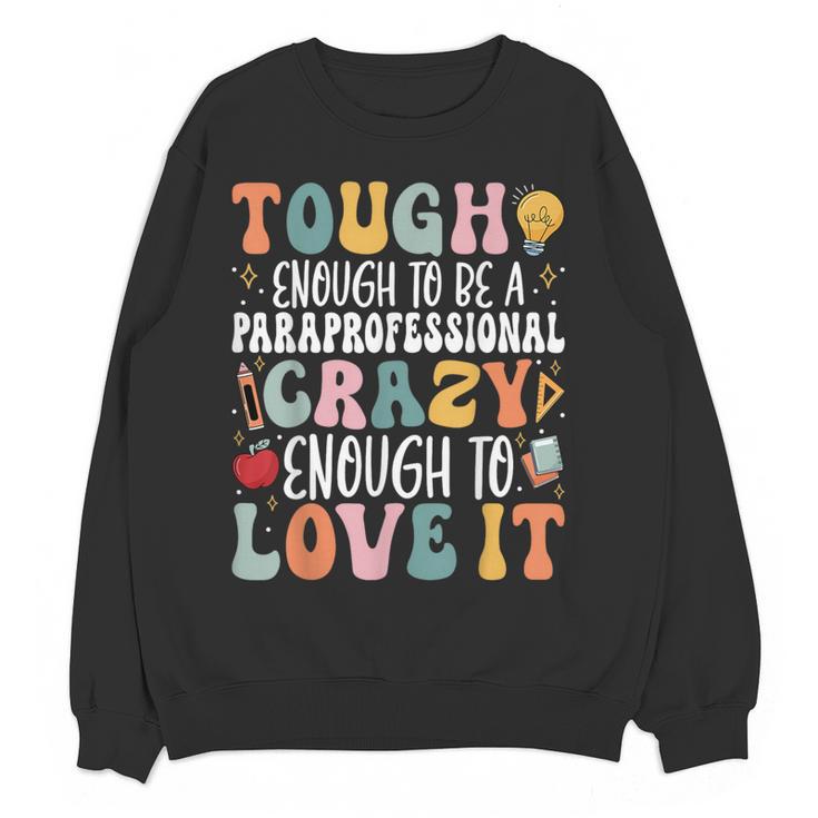 Tough Enough To Be a Paraprofessional Groovy Sped Teacher Women Crewneck Sweatshirt, novelty gifts, funny gifts Tough Enough To Be a Paraprofessional Groovy Sped Teacher Women Crewneck Sweatshirt, novelty gifts, funny gifts
