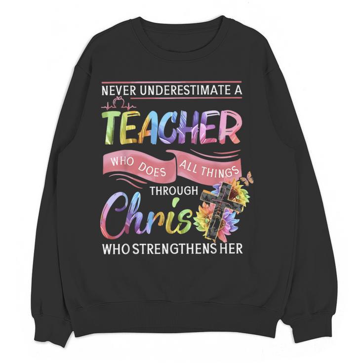 Never Underestimate A Teacher Does All Things Through Christ For Men Women Women Crewneck Sweatshirt, novelty gifts, funny gifts Never Underestimate A Teacher Does All Things Through Christ For Men Women Women Crewneck Sweatshirt, novelty gifts, funny gifts