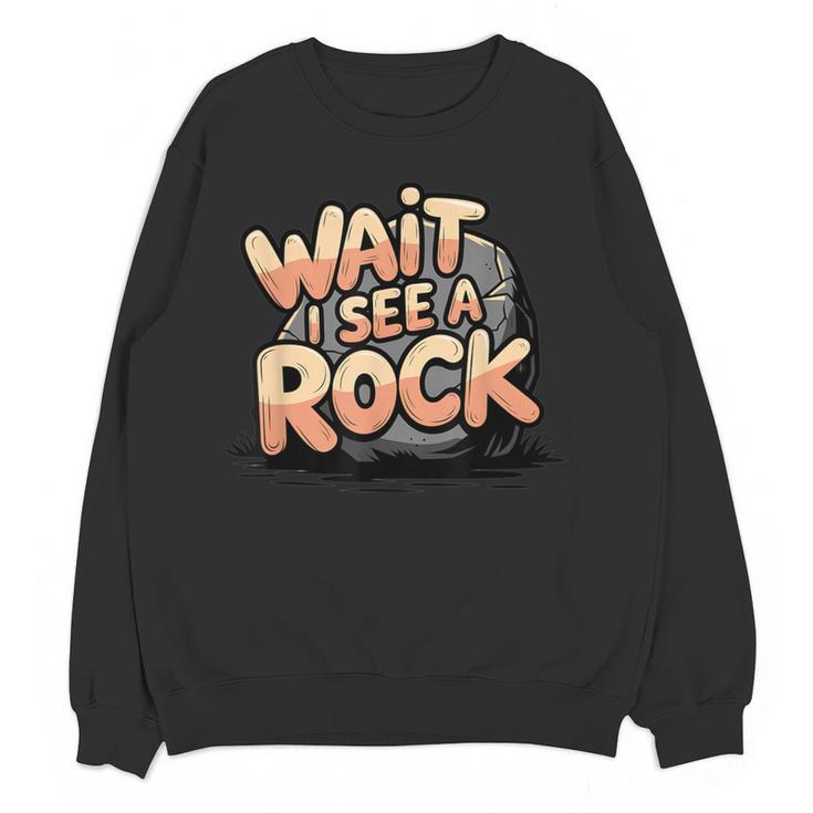 Wait I See A Rock Geology Teacher Women Crewneck Sweatshirt, novelty gifts, funny gifts Wait I See A Rock Geology Teacher Women Crewneck Sweatshirt, novelty gifts, funny gifts