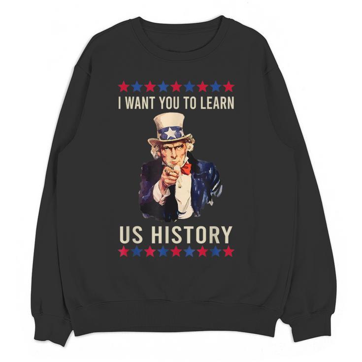 I Want You To Learn US History American Teacher School For Men Women Women Crewneck Sweatshirt, novelty gifts, funny gifts