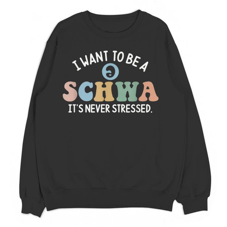 I Want To Be A Schwa It's Never Stressed Reading Teacher Kid Women Crewneck Sweatshirt, novelty gifts, funny gifts I Want To Be A Schwa It's Never Stressed Reading Teacher Kid Women Crewneck Sweatshirt, novelty gifts, funny gifts