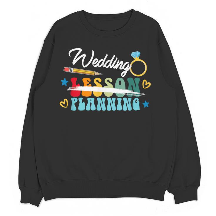 Wedding Planning Not Lesson Engaged Teacher Engagement Women Crewneck Sweatshirt, novelty gifts, funny gifts Wedding Planning Not Lesson Engaged Teacher Engagement Women Crewneck Sweatshirt, novelty gifts, funny gifts