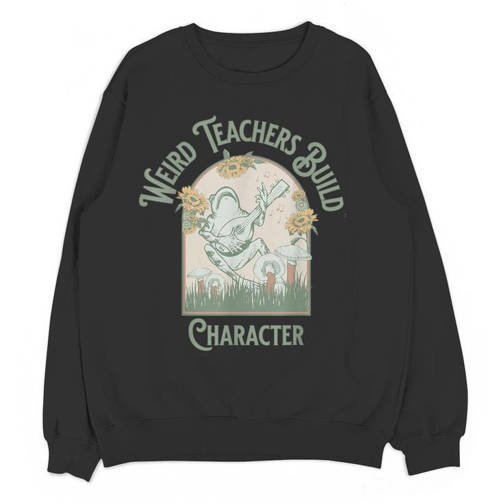 Weird Teachers Build Character- Teacher's Day Women Crewneck Sweatshirt, novelty gifts, funny gifts