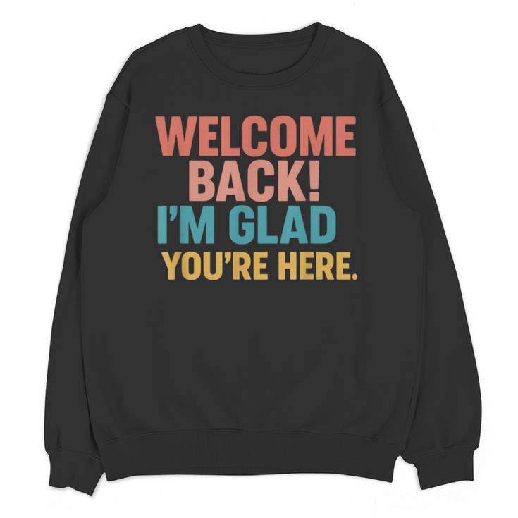 Welcome Back I'm Glad You'Re Here Retro Teacher Greeting Women Crewneck Sweatshirt, novelty gifts, funny gifts Welcome Back I'm Glad You'Re Here Retro Teacher Greeting Women Crewneck Sweatshirt, novelty gifts, funny gifts