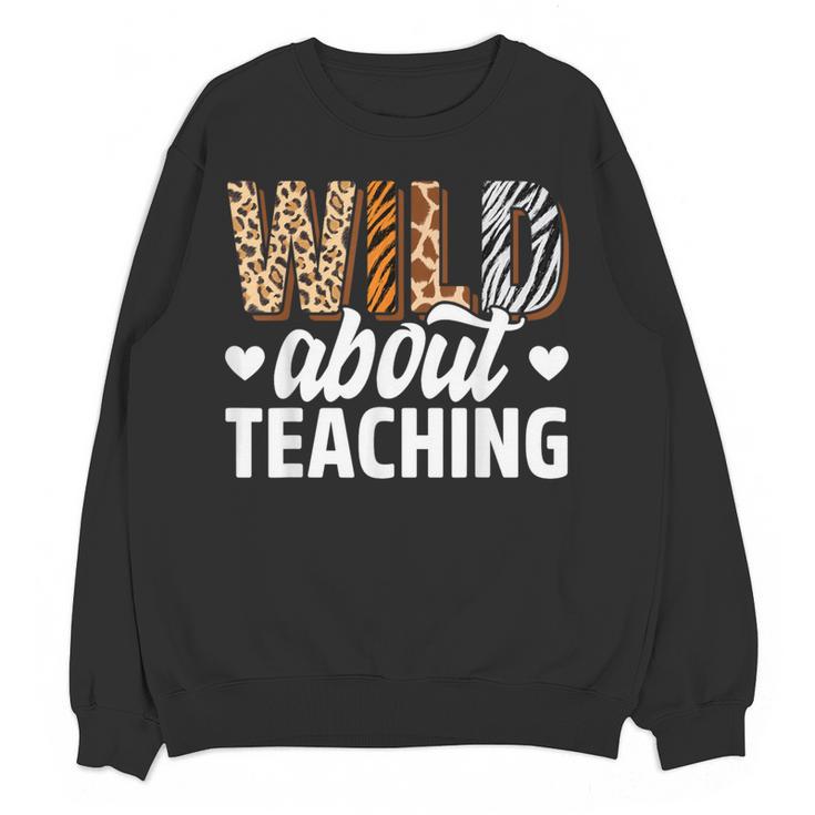 Wild About Teaching Teacher Teaching Back To School Women Crewneck Sweatshirt, novelty gifts, funny gifts