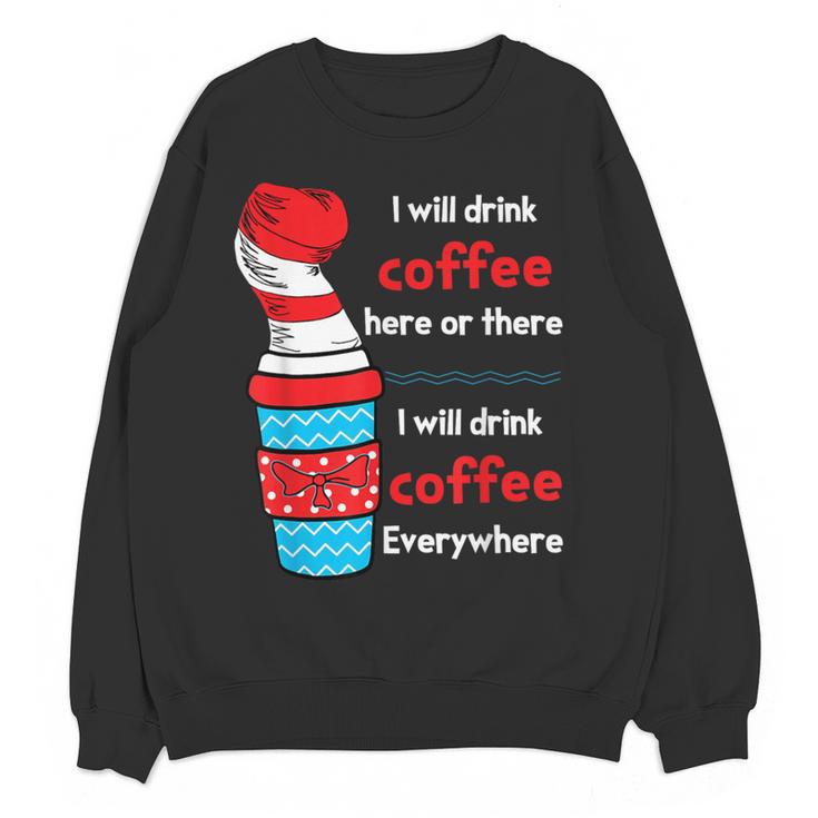 I Will Drink Coffee Here Or There Teacher Teaching Women Crewneck Sweatshirt, novelty gifts, funny gifts
