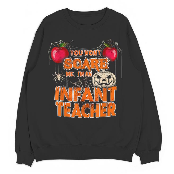 You Won't Scare Me I'm An Infant Teacher Men Women Women Crewneck Sweatshirt, novelty gifts, funny gifts