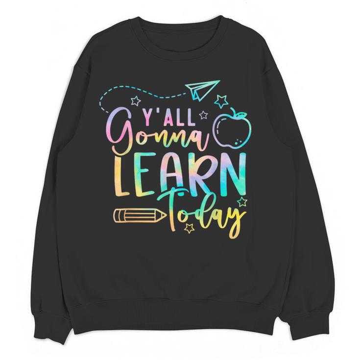 Y'All Gonna Learn Today Back To School Teacher Kids Women Crewneck Sweatshirt, novelty gifts, funny gifts