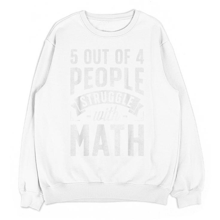 5 Out Of 4 People Struggle With Math Teacher Science Women Crewneck Sweatshirt, novelty gifts, funny gifts 5 Out Of 4 People Struggle With Math Teacher Science Women Crewneck Sweatshirt, novelty gifts, funny gifts