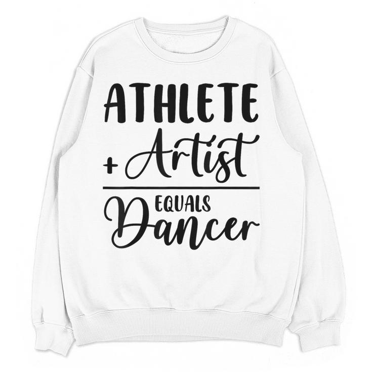 Athlete Plus Artist Equals Dancer Ballerina Teacher Student For Men Women Kids Women Crewneck Sweatshirt, novelty gifts, funny gifts