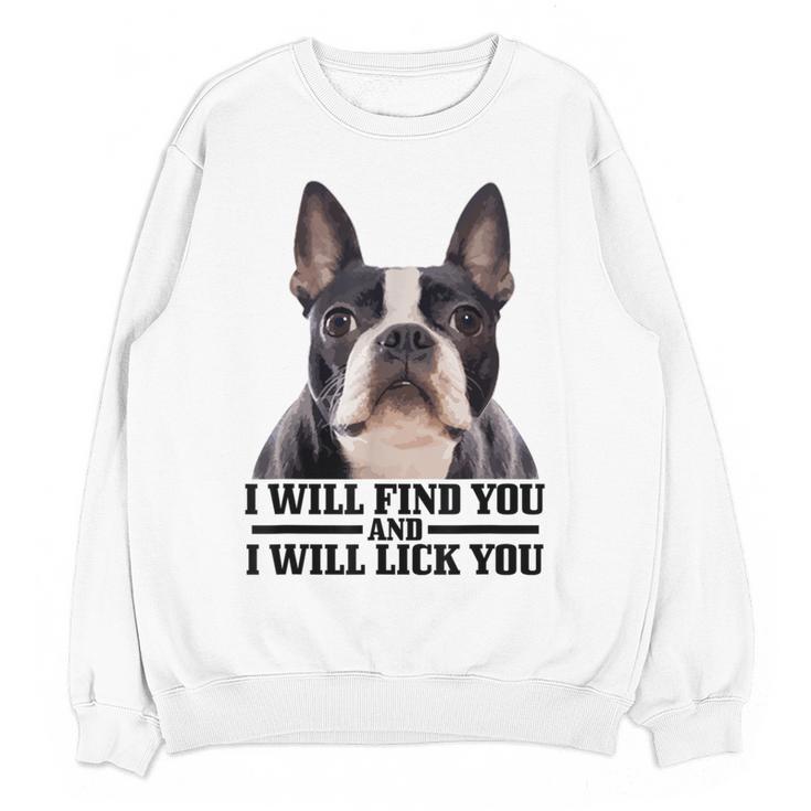 Boston Terrier Will Find And Lick You Bostie Mom Women Crewneck Sweatshirt, novelty gifts, funny gifts