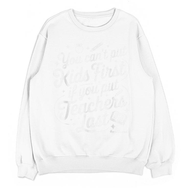 You Can't Put Kids First If You Put Teachers Last Red For Ed Women Crewneck Sweatshirt, novelty gifts, funny gifts You Can't Put Kids First If You Put Teachers Last Red For Ed Women Crewneck Sweatshirt, novelty gifts, funny gifts