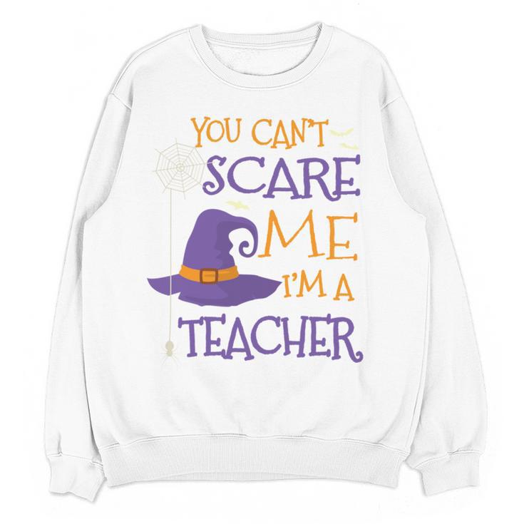 You Can't Scare Me I'm A Teacher Women Crewneck Sweatshirt, novelty gifts, funny gifts