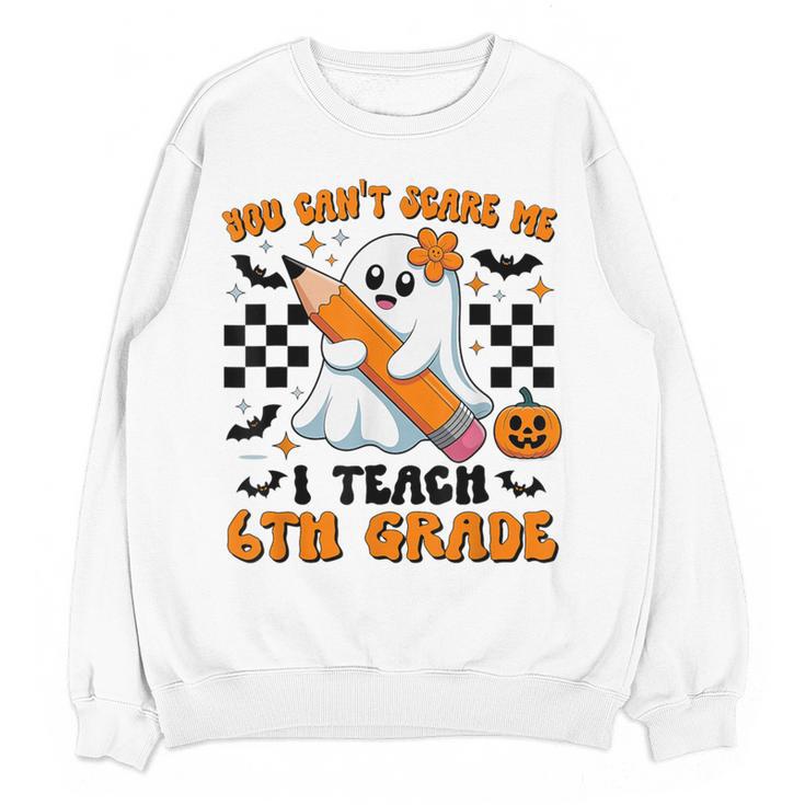 You Can't Scare Me I Teach 6th Grade Retro Teacher Halloween Women Crewneck Sweatshirt, novelty gifts, funny gifts You Can't Scare Me I Teach 6th Grade Retro Teacher Halloween Women Crewneck Sweatshirt, novelty gifts, funny gifts