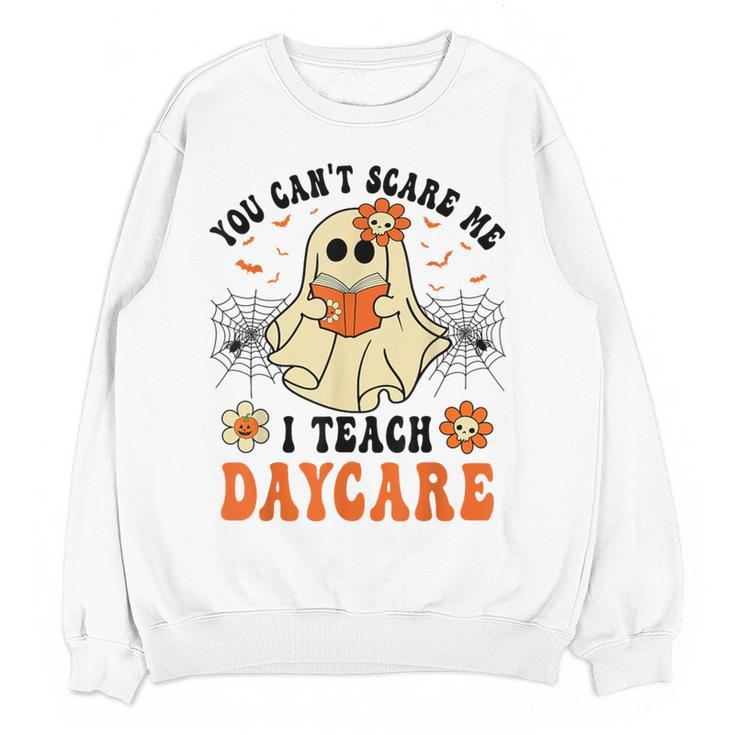 You Can't Scare Me I Teach Daycare Teacher Halloween Ghost Women Crewneck Sweatshirt, novelty gifts, funny gifts