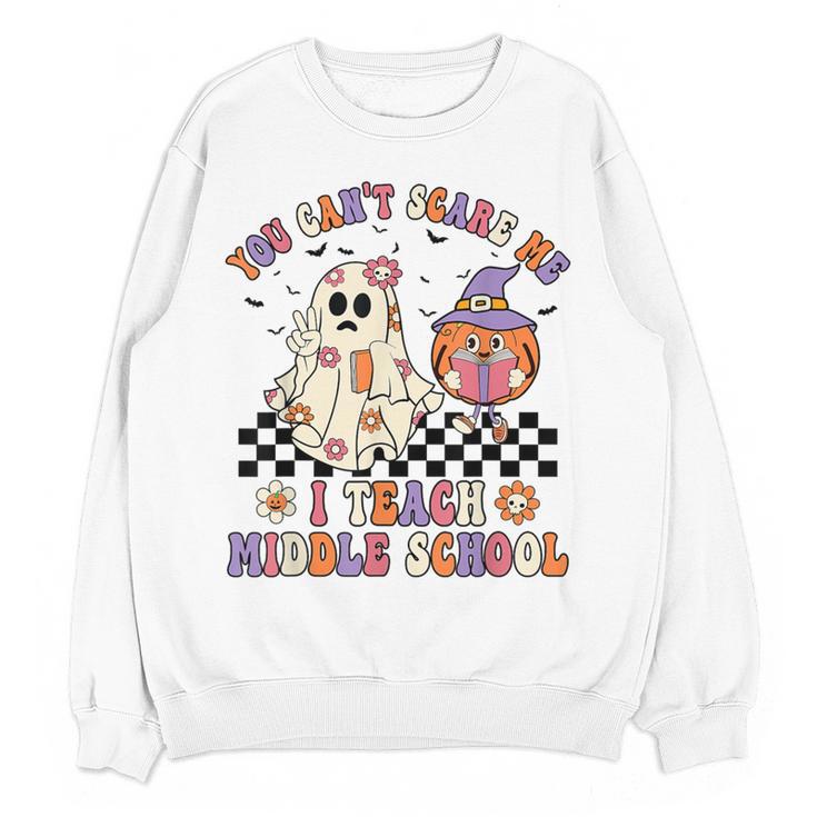 You Can't Scare Me I Teach Middle School Halloween Teacher Women Crewneck Sweatshirt, novelty gifts, funny gifts You Can't Scare Me I Teach Middle School Halloween Teacher Women Crewneck Sweatshirt, novelty gifts, funny gifts