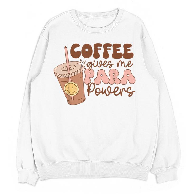 Coffee Gives Me Para Powers Parapro Teacher Squad Women Crewneck Sweatshirt, novelty gifts, funny gifts Coffee Gives Me Para Powers Parapro Teacher Squad Women Crewneck Sweatshirt, novelty gifts, funny gifts